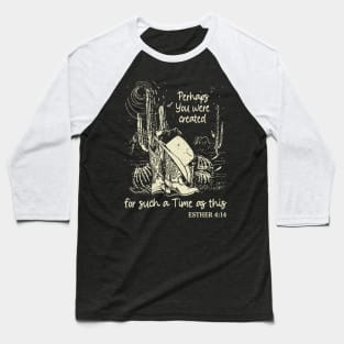 Perhaps You Were Created For Such A Time As This Boots Desert Baseball T-Shirt